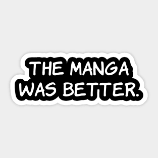 The Manga Was Better Funny Anime Japanese Otaku Sticker